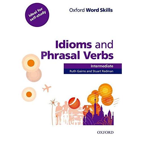 Oxford word skills-Idioms and phrasal verbs Intermediate