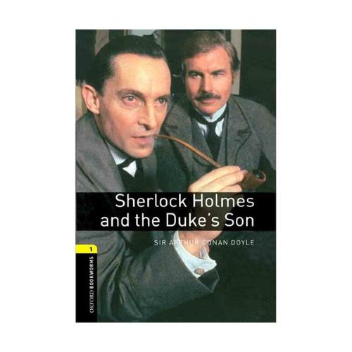 Oxford Bookworms 1 Sherlock Holmes and The Dukes Son