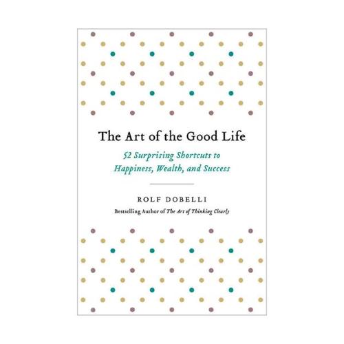 The Art of the Good Life - Full Text