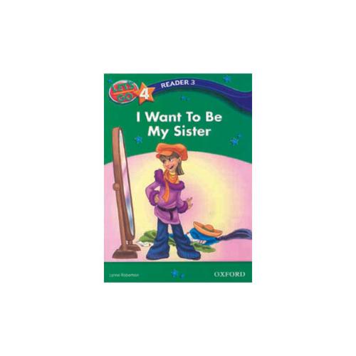 Lets go 4 readers 3: I Want To Be My Sister