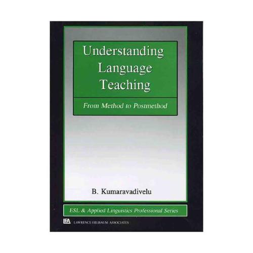 Understanding Language Teaching From Method to Postmethod